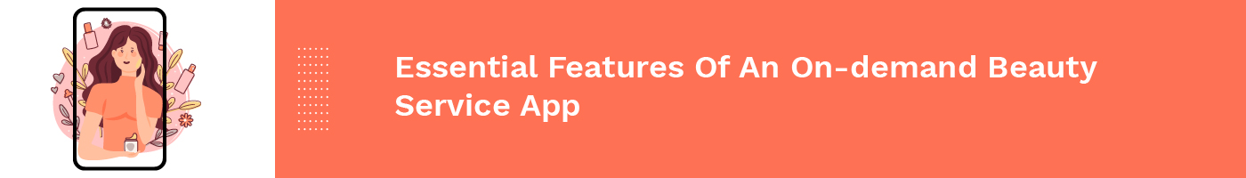 essential features of an ondemand beauty service app